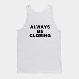 Always be closing Tank Top